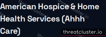 Leak-site post naming American Hospice & Home Health Services (Ahhh Care), captured by ThreatCluster