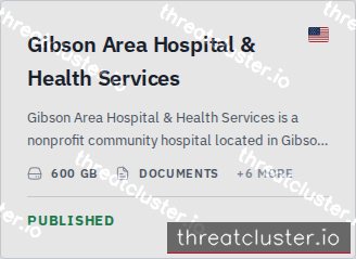 Leak-site post naming Gibson Area Hospital & Health Services, captured by ThreatCluster
