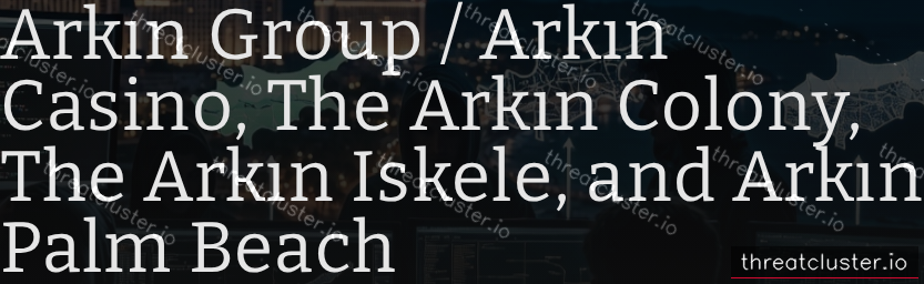 Leak-site post naming Arkın Group / Arkın Casino, The Arkın Colony, The Arkın Iskele, and Arkın Palm Beach, captured by ThreatCluster