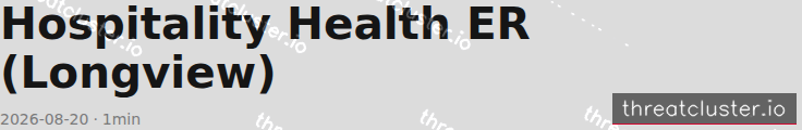 Leak-site post naming Hospitality Health ER (Longview), captured by ThreatCluster